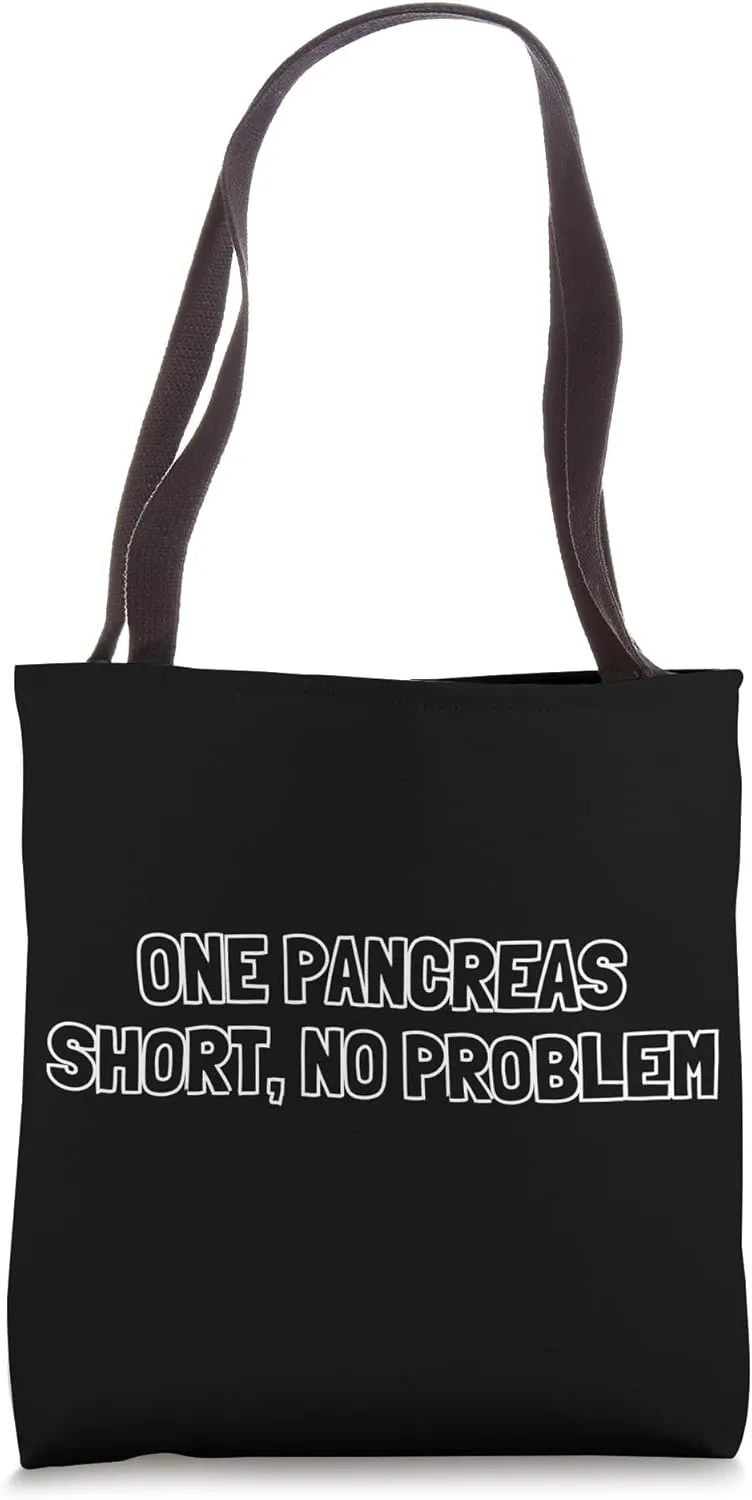 One Pancreas Short, No Problem Tote Bag