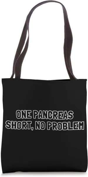 One Pancreas Short, No Problem Tote Bag
